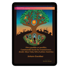 Libro digital. Otro posible es posible: Caminando hacia  las transiciones desde Abya Yala/Afro/LatinoAmérica. 